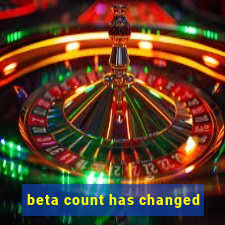 beta count has changed